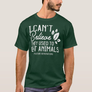 Camiseta Vegetariana Engraçada Não Acredito que costumavam
