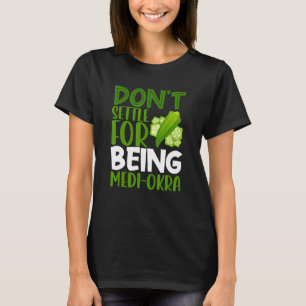 Camiseta Vegetariana Veggie Pun Não se acomoda por ser Medi