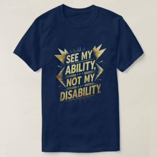 Camiseta Veja a minha habilidade, não a minha deficiência -