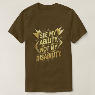 Camiseta Veja a minha habilidade, não a minha deficiência -