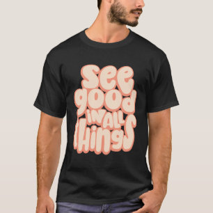 Camiseta Veja Bem Em Todas As Coisas Motivacionais