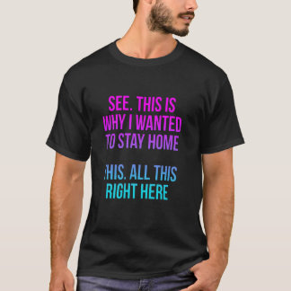 Camiseta Veja, É Por Isso Que Eu Queria Ficar Em Casa Tudo