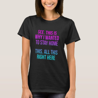 Camiseta Veja por que eu queria ficar em casa o dia todo