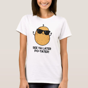 Camiseta Veja Ya Posteriormente PoTater Engraçado Batata Pu