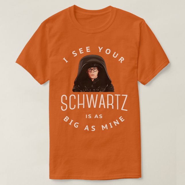 Camiseta Vejo que seu Schwartz é tão grande quanto o meu (Frente do Design)