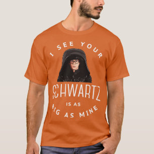 Camiseta Vejo que seu Schwartz é tão grande quanto o meu