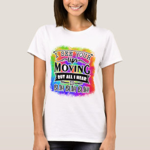 Camiseta Vejo seus lábios se movendo, mas tudo que ouço é b
