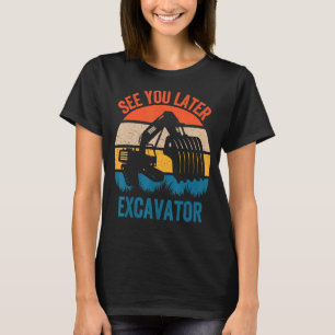 Camiseta Vejo Você Mais Tarde Crianças Escavadoras Escavand