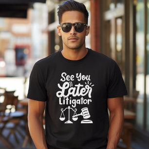 Camiseta "Vejo você mais tarde, Litigator, escola de direit