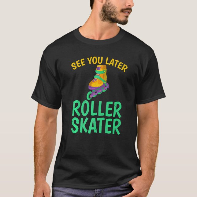 Camiseta Vejo você Mais Tarde Roller Skater Roller Skater (Frente)