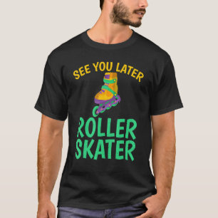 Camiseta Vejo você Mais Tarde Roller Skater Roller Skater