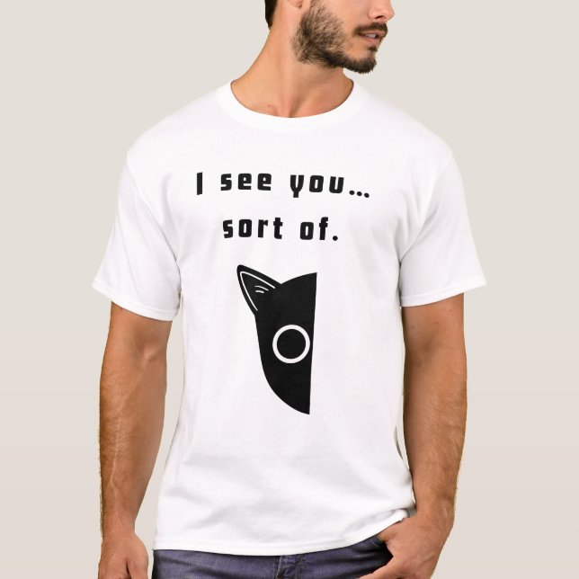 Camiseta Vejo você... meio que. (Frente)