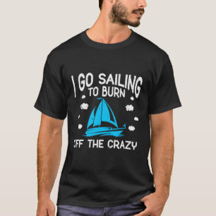 Camiseta Velejando Barco Que Vou Navegar Para Queimar