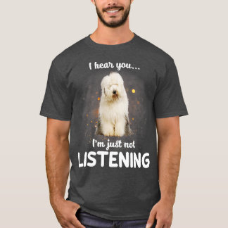 Camiseta Velha Sheepdog Inglês Eu ouço você não escutar