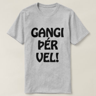 Camiseta VELHO DE GANGI ÞÉR! BOA SORTE! Língua islandesa