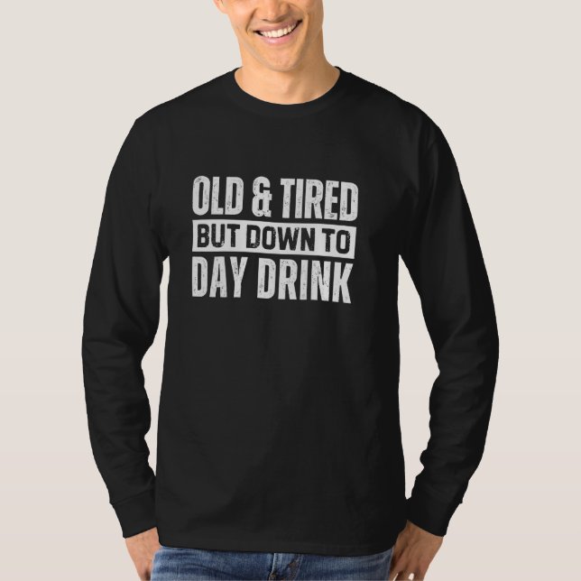 Camiseta Velho e Cansado Mas Bebo Até Hoje (Frente)