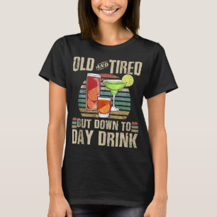 Camiseta Velho e Cansado Para Beber O Dia De Suporte Drinki