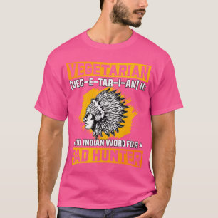 Camiseta Velho Índio Vegetal Para Má Caçadora Engraçado Sa