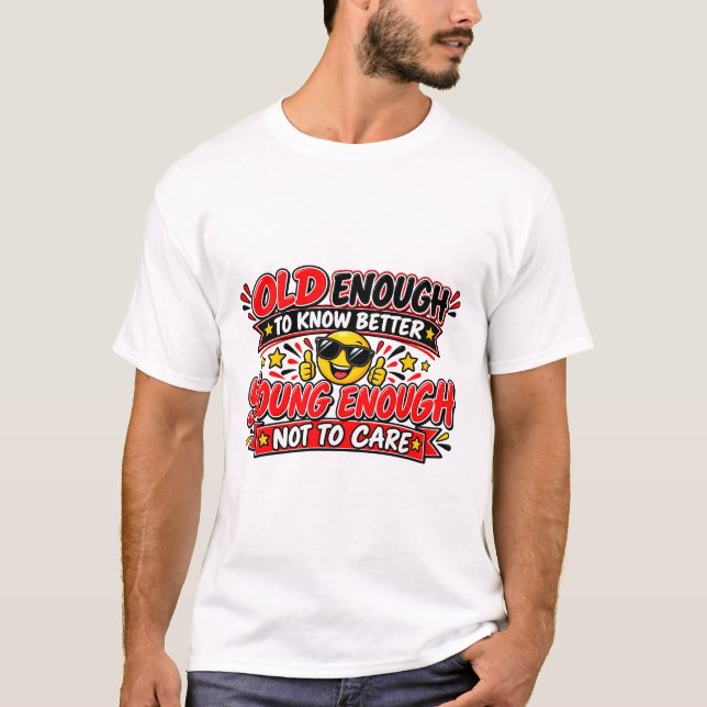 Camiseta Velho o Suficiente Para Saber Melhor (Frente)