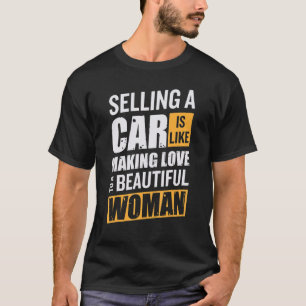 Camiseta Vender Carros É Como Um Amor Fazer Com Uma Bela