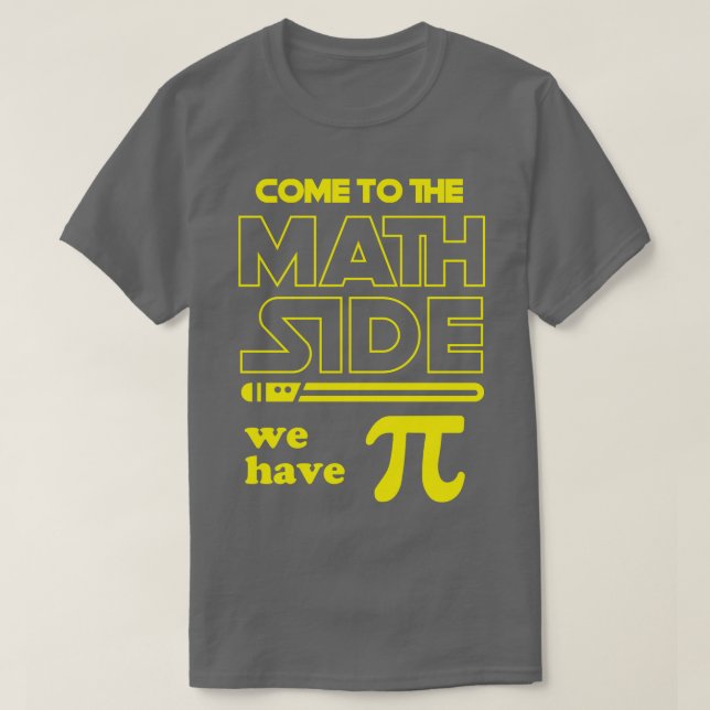 Camiseta Venha Ao Lado Da Matemática Temos Pi (Frente do Design)
