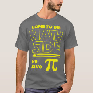 Camiseta Venha Ao Lado Da Matemática Temos Pi