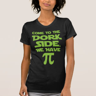 Camiseta Venha Ao Lado Do Dork. Temos Pi (Pie).