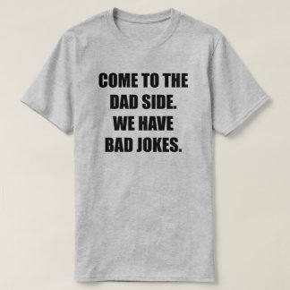 Camiseta Venha Ao Lado Do Pai. Temos Piadas Ruins. Homens