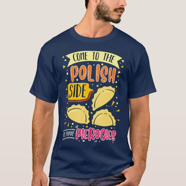 Camiseta Venha Ao Lado Polonês Temos Pierogi Polonês (Frente)