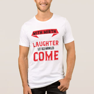 Camiseta Venha com Mirth & Laughter