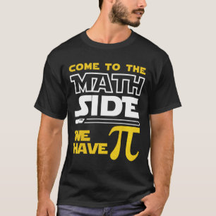 Camiseta Venha Para o Lado da Matemática Nós Temos Pi Matem