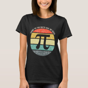Camiseta Venha Para o Lado da Matemática Nós Temos Pi Profe
