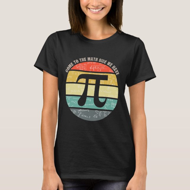 Camiseta Venha Para o Lado da Matemática Nós Temos Pi Profe (Frente)