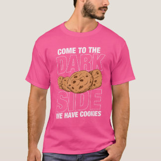 Camiseta Venha para o lado negro nós temos cookies Funny Ge