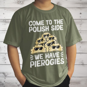 Camiseta Venha Para O Lado Polonês Nós Temos Pierogies, Eng