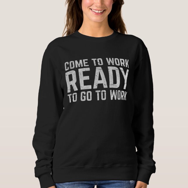 Camiseta Venha trabalhar preparado para trabalhar (Frente)