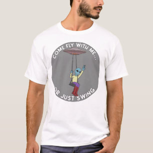 Camiseta Venha Voar Comigo ou Apenas Balançar