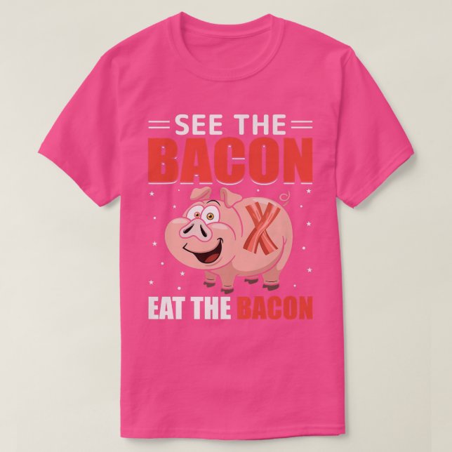 Camiseta Ver Bacon Coma Bacon - Porco Engraçado de Carne de (Frente do Design)