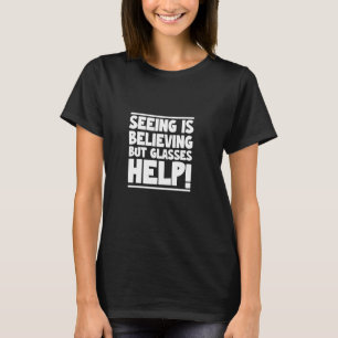 Camiseta Ver é acreditar, mas os óculos ajudam uma visão en