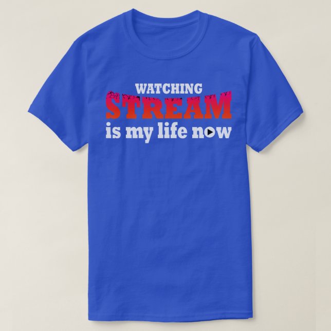 Camiseta Ver Stream É Minha Vida Agora (Frente do Design)