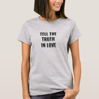 Camiseta Verdade sobre o bem, diga a verdade no amor