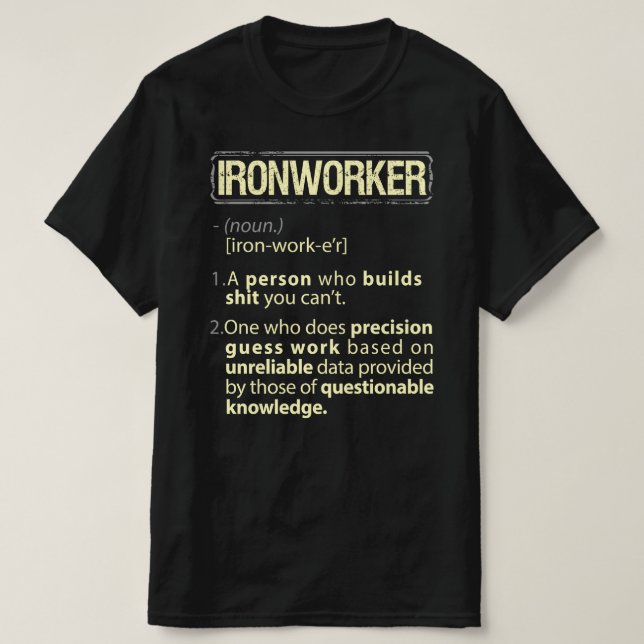 Camiseta Verdadeira Definição Americana Ironworker (Frente do Design)