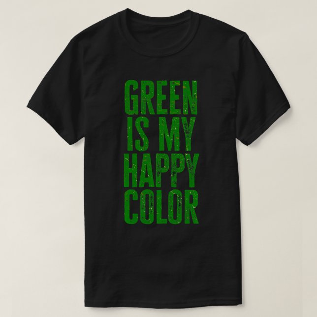 Camiseta Verde Engraçado É Minha Cor Feliz 3 (Frente do Design)