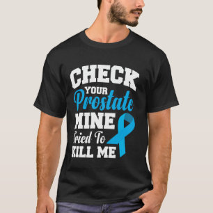 Camiseta Verifique Se A Minha Próstata Tentou Me Matar 1