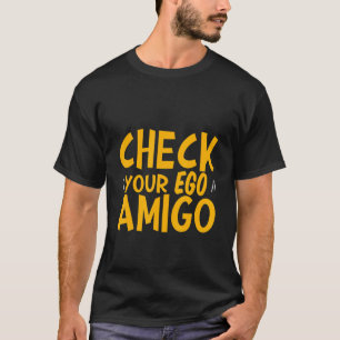 Camiseta Verifique Seu Ego Amigo -