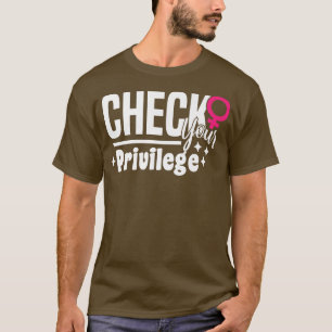 Camiseta Verifique Seu Motif De Privilégio Para Feminista D