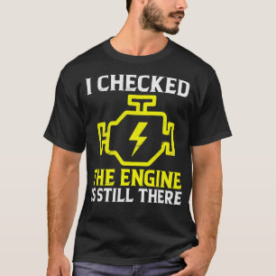 Camiseta Verifiquei Que O Motor Ainda Está Engraçado.