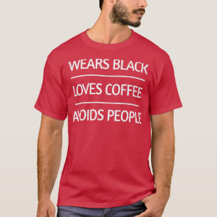 Camiseta Veste Preto, Bebe Café, Evita Pessoas