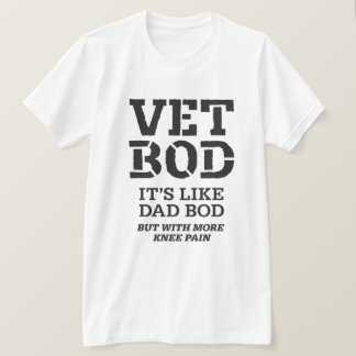 Camiseta Vet Bod It’s Like Dad Bod But With More Knee Pain