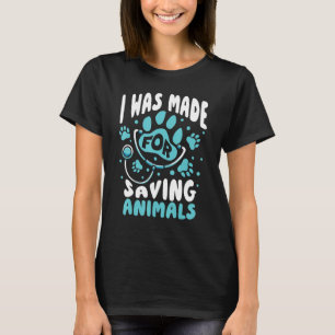 Camiseta Vet Veterinarian Eu Fui Feito Para Salvar Animais